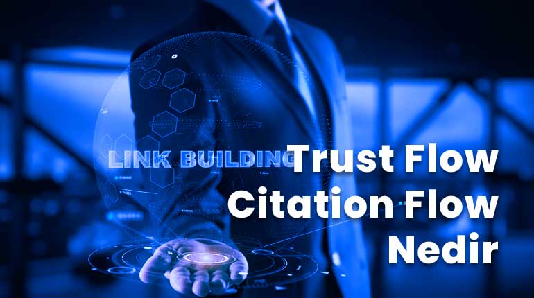 Trust Flow & Citation Flow Nedir?